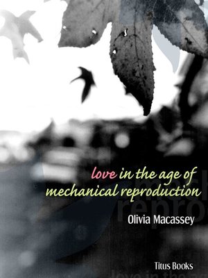 cover image of Love in the Age of Mechanical Reproduction